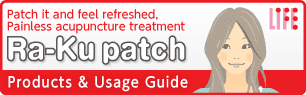 Patch it and feel refreshed, Painless acupuncture treatment Ra-Ku patch Product & Usage Guide